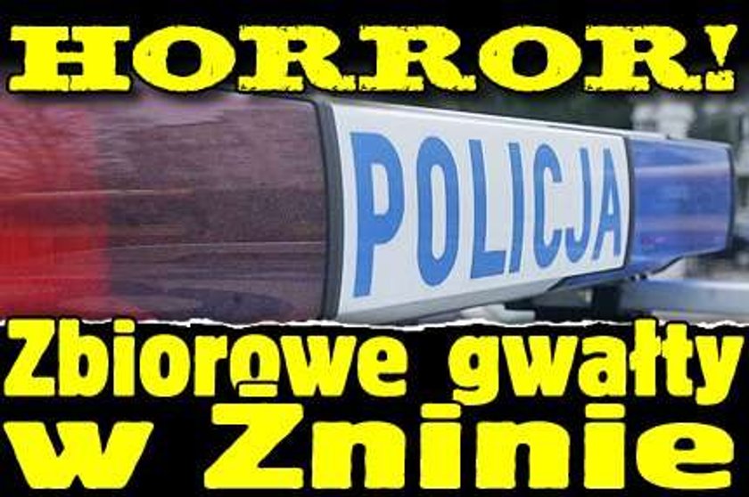 Horror! Zbiorowe gwałty w Żninie