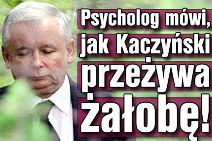 Psycholog mówi, jak Kaczyński przeżywa żałobę!