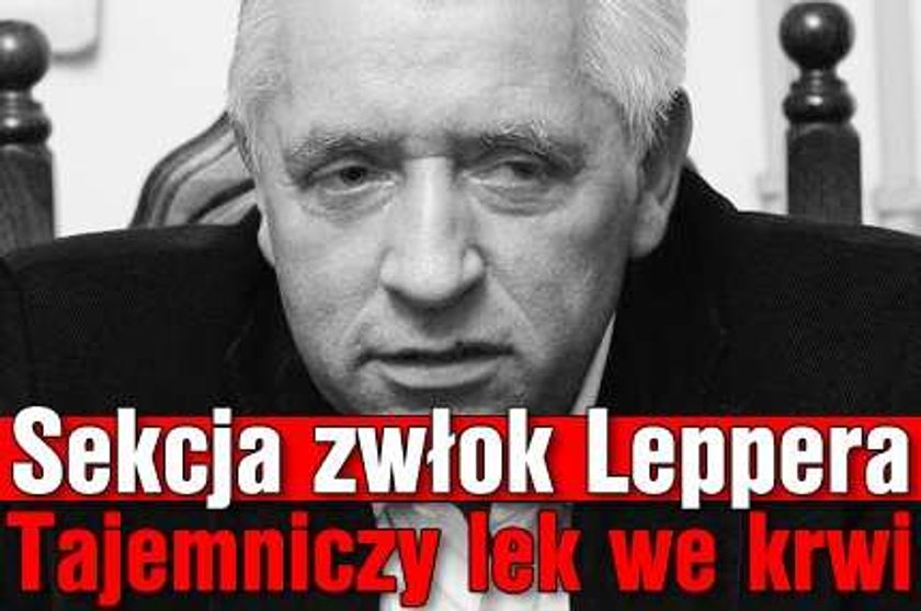 Sekcja zwłok Leppera. Tajemniczy lek we krwi