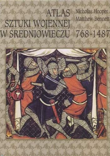 "Atlas sztuki wojennej w średniowieczu 768-1487"