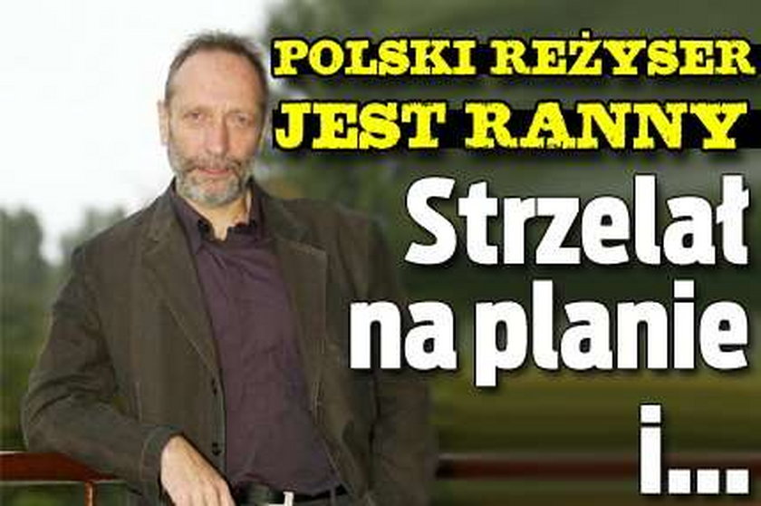 Polski reżyser jest ranny. Strzelał na planie i...