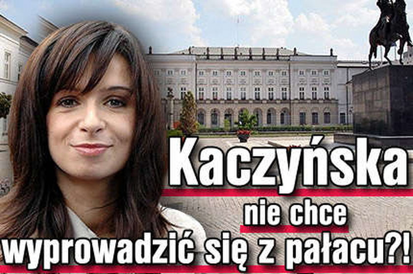 Kaczyńska nie chce wyprowadzić się z pałacu?!