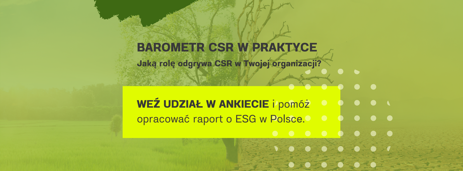 Francusko-Polska Izba Gospodarcza zaprasza do udziału w badaniu „CSR w praktyce - Barometr CCIFP”. Jego celem jest poznanie skali zaangażowania firm w działania z zakresu Społecznej Odpowiedzialności Biznesu. Jaką rolę odgrywa CSR w Twojej organizacji?