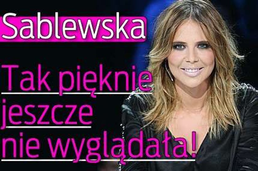 Sablewska. Tak pięknie jeszcze nie wyglądała!