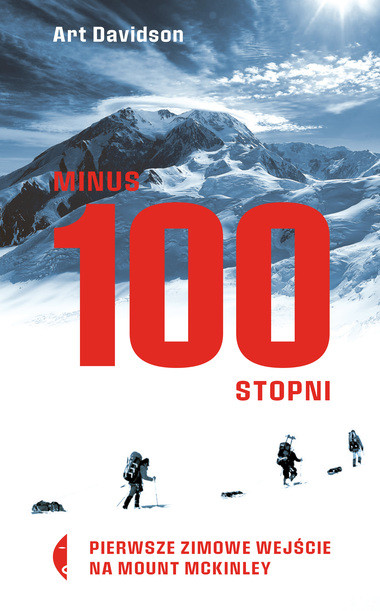 Art Davidson - "Minus 100 stopni. Pierwsze zimowe wejście na Mount McKinley"