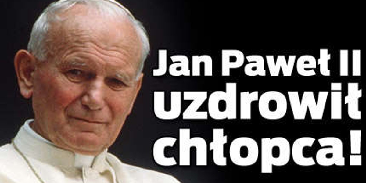 Jan Paweł II uzdrowił chłopca!