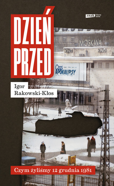 Igor Rakowski-Kłos, "Dzień przed. Czym żyliśmy 12 grudnia 1981" (OKŁADKA)