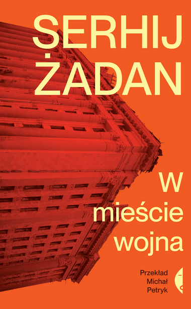 Serhij Żadan - W mieście wojna, tłum. Michał Petryk