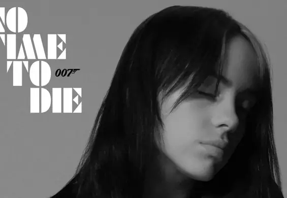 Billie Eilish zrobiła kawał dobrej roboty. Posłuchajcie ballady do "No Time To Die" - nowego filmu o Bondzie