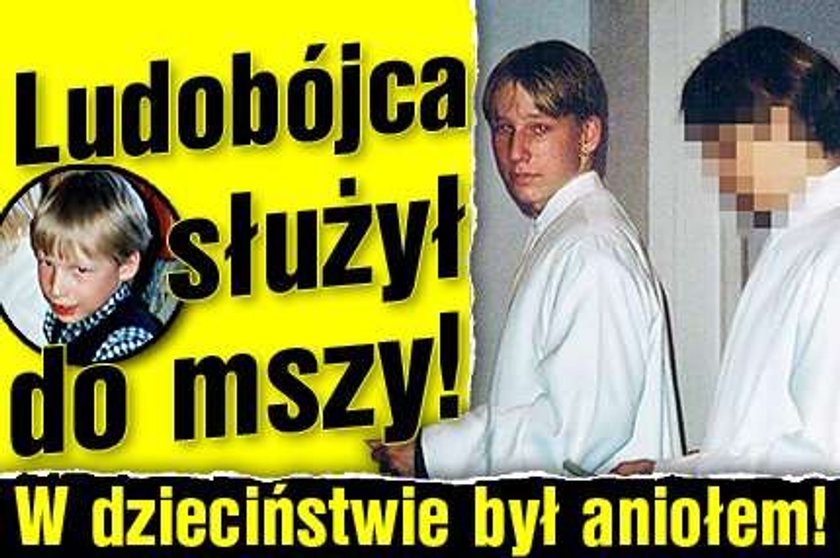 Ludobójca służył do mszy! W dzieciństwie był aniołem!