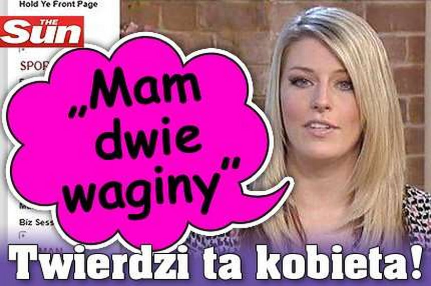 "Mam dwie waginy" - twierdzi ta kobieta!