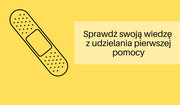 Pierwsza pomoc w nagłych sytuacjach - poradzisz sobie? Sprawdź, zanim rozpoczniesz urlop!