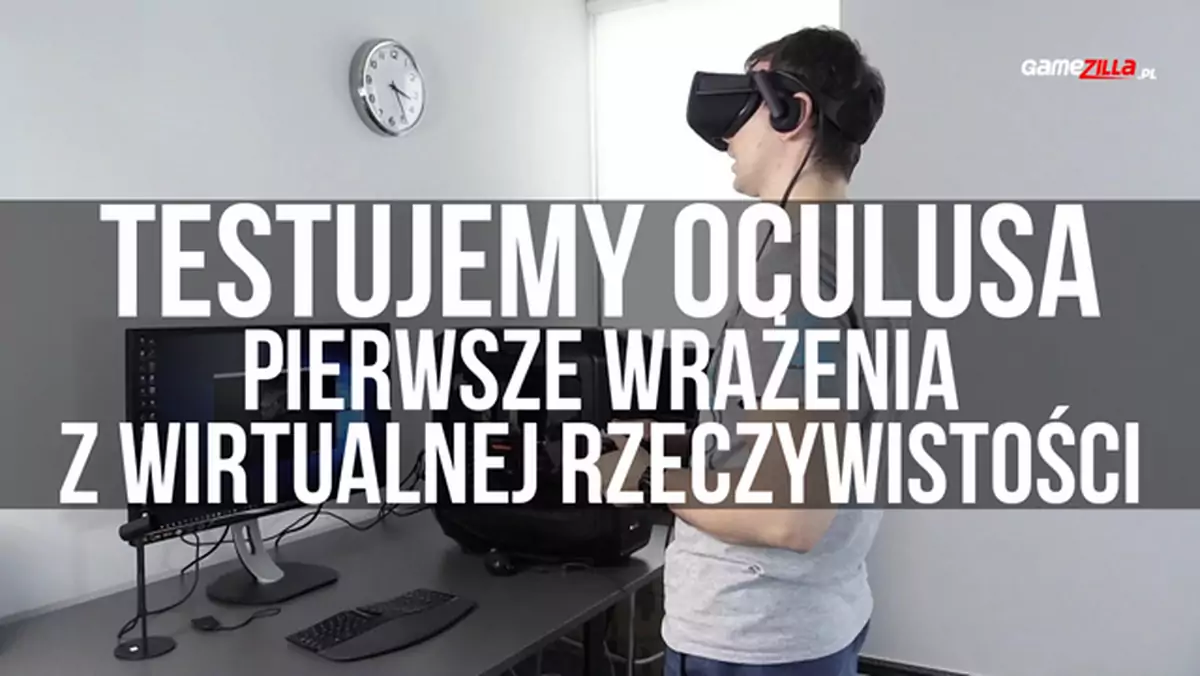 Testujemy Oculusa - pierwsze wrażenia z wirtualnej rzeczywistości
