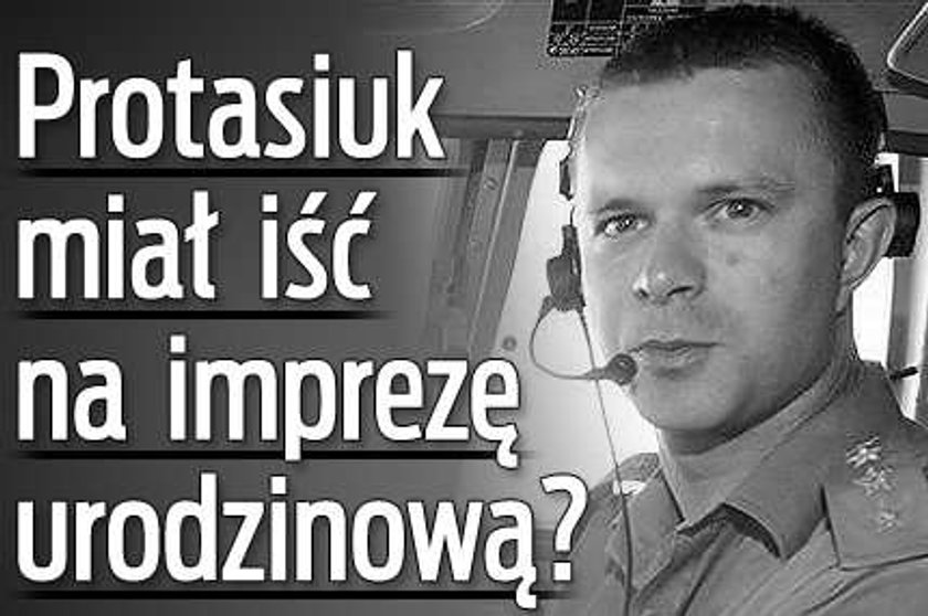 Protasiuk miał iść na imprezę urodzinową?