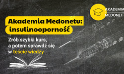 Akademia Medonetu: insulinooporność. Zrób szybki kurs, a potem sprawdź się w teście wiedzy