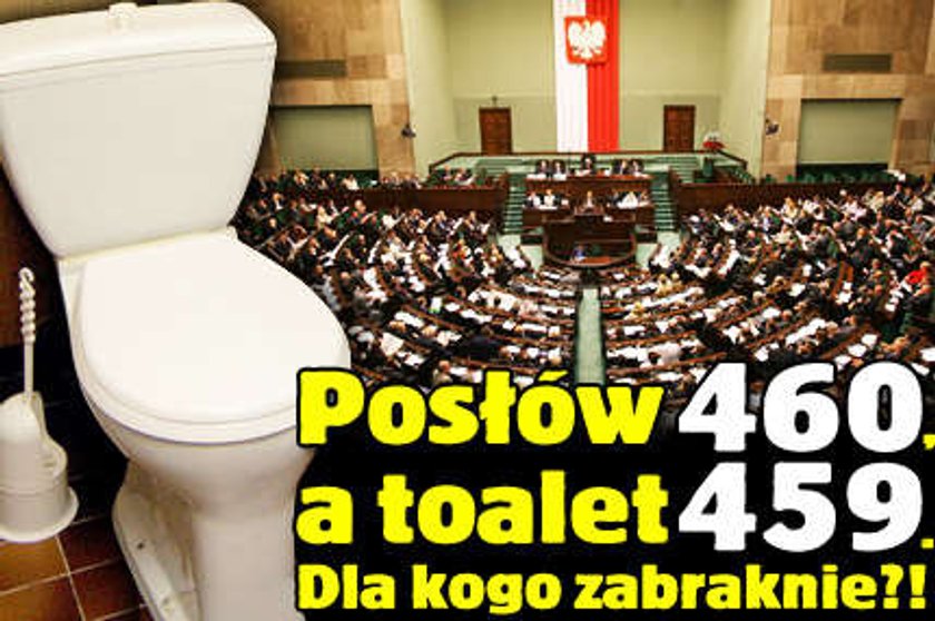 Posłów 460, a sedesów tylko 459