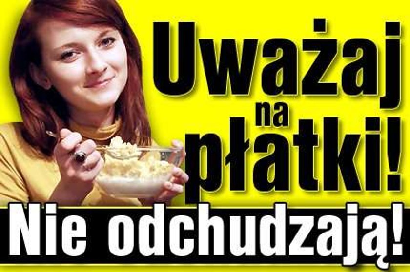 Uważaj na płatki! Nie odchudzają!