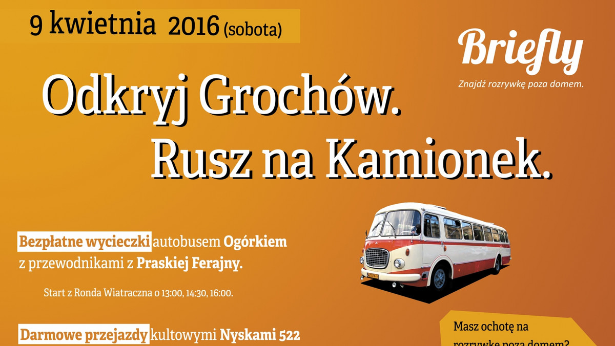 Sobota 9. kwietnia to najlepsza okazja, by poznać rozrywkowe możliwości prawobrzeżnej Warszawy. Grochowskie i kamionkowskie kawiarnie, kluby i puby wspólnie z twórcami aplikacji Briefly przygotowują szereg atrakcji – od zajęć dla dzieci i wycieczek z przewodnikami, przez darmowe degustacje i koncerty, po wieczorne  imprezy. Organizatorzy zapewniają darmowy transport autobusem Ogórkiem i kultowymi Nyskami.