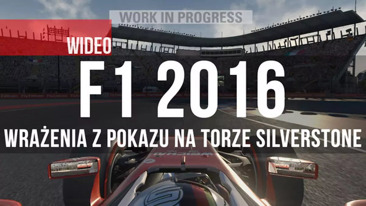 Graliśmy w F1 2016 - wrażenia z pokazu gry na torze Silverstone