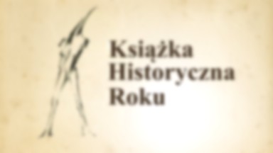 Finaliści konkursu Książka Historyczna Roku domagają się wyjaśnień. "Dlaczego to uczestnicy zostali poszkodowani?" 