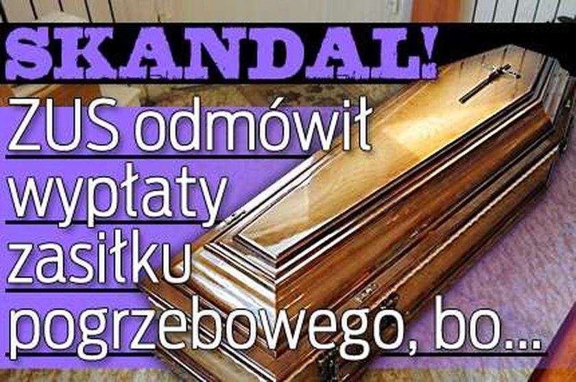 Skandal! ZUS odmówił wypłaty zasiłku pogrzebowego, bo...