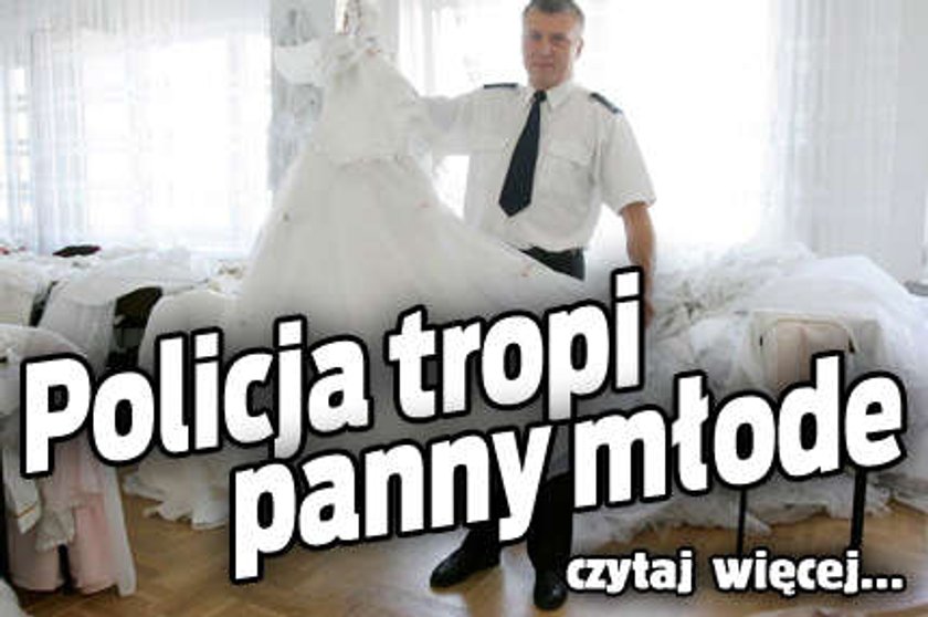 Policja tropi panny młode