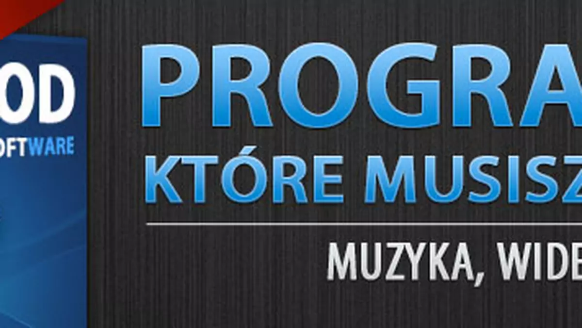 Programy, które musisz mieć: muzyka, wideo, zdjęcia