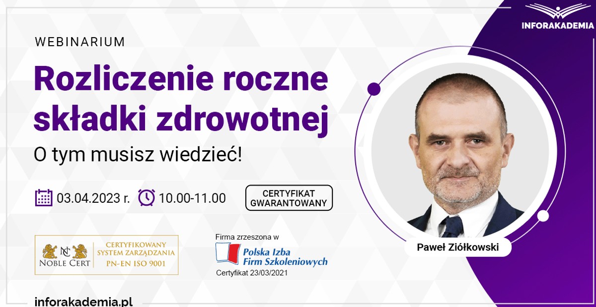 Webinarium „Rozliczenie roczne składki zdrowotnej – o tym musisz wiedzieć!” + certyfikat gwarantowany