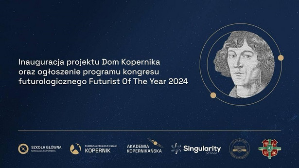 Zapowiedź międzynarodowego kongresu Futurist Of The Year 2024 oraz projektu dla maturzystów i studentów Dom Kopernika [materiał partnera]