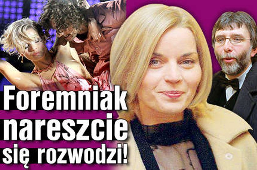 Foremniak nareszcie się rozwodzi!