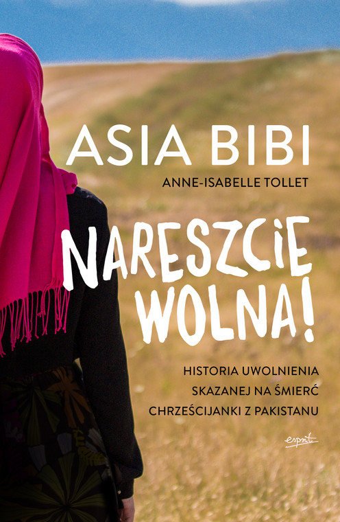 Asia Bibi, "Nareszcie wolna"