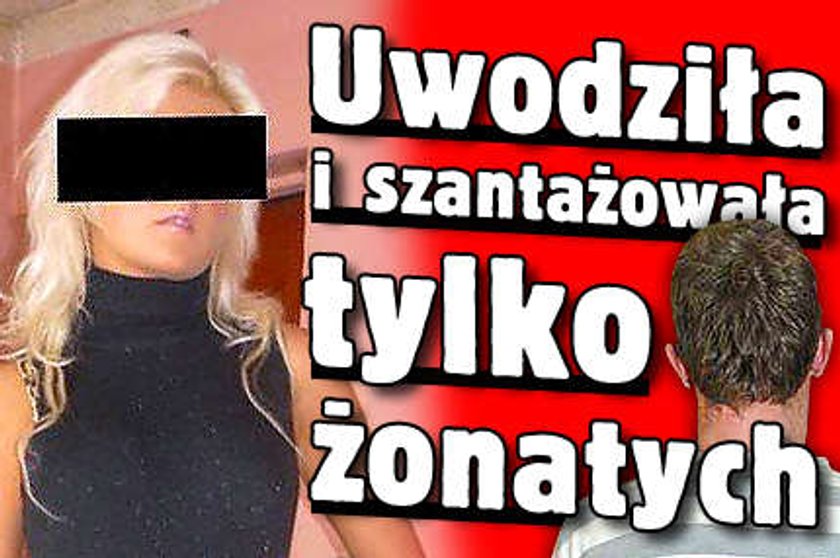 Uwodziła i szantażowała tylko żonatych