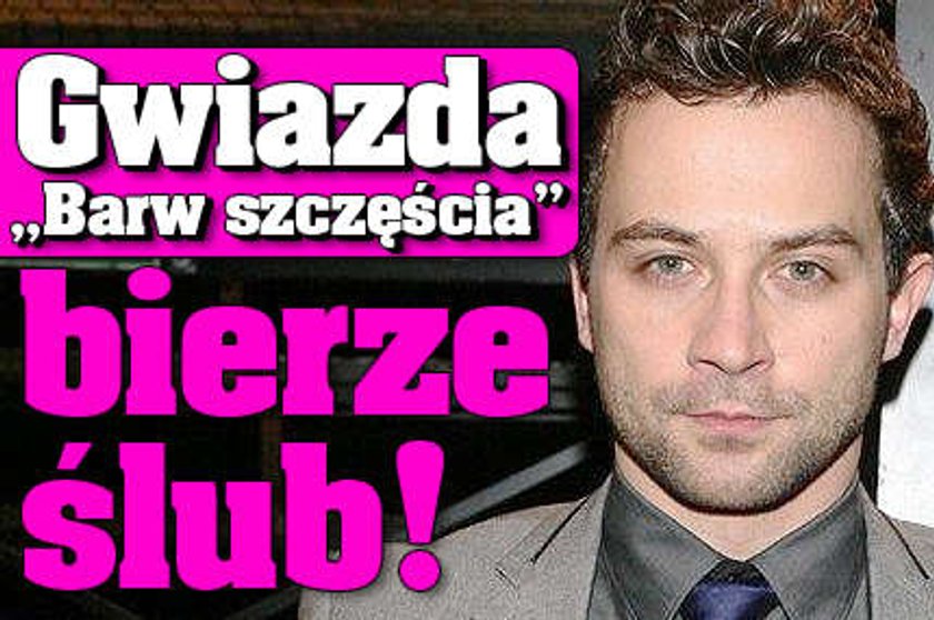 Gwiazda "Barw szczęścia" bierze ślub