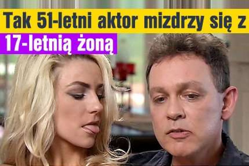 Tak 51-letni aktor mizdrzy się z 17-letnią żoną