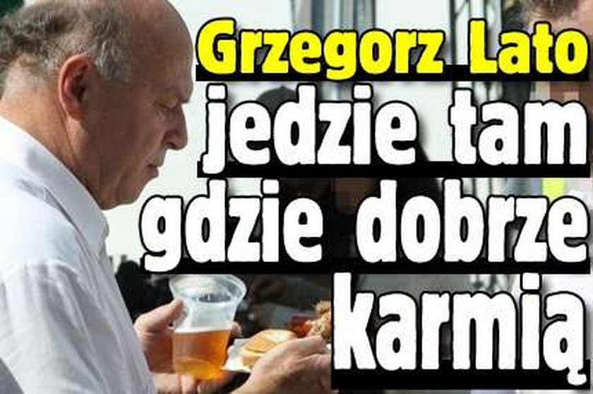 Grzegorz Lato. Jedzie tam, gdzie dobrze karmią