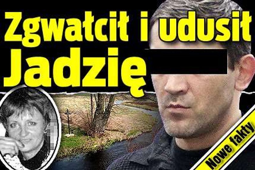 Zgwałcił i udusił Jadzię! Nowe fakty!