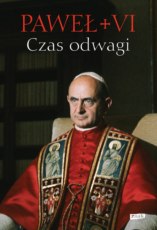 Pawel VI. Czas odwagi