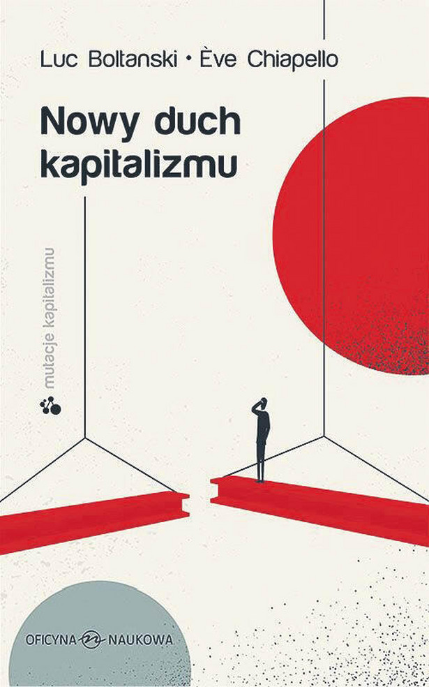 Luc Boltanski, Ève Chiapello, „Nowy duch kapitalizmu”, tłum. Filip Rogalski, Oficyna Naukowa, Warszawa 2022