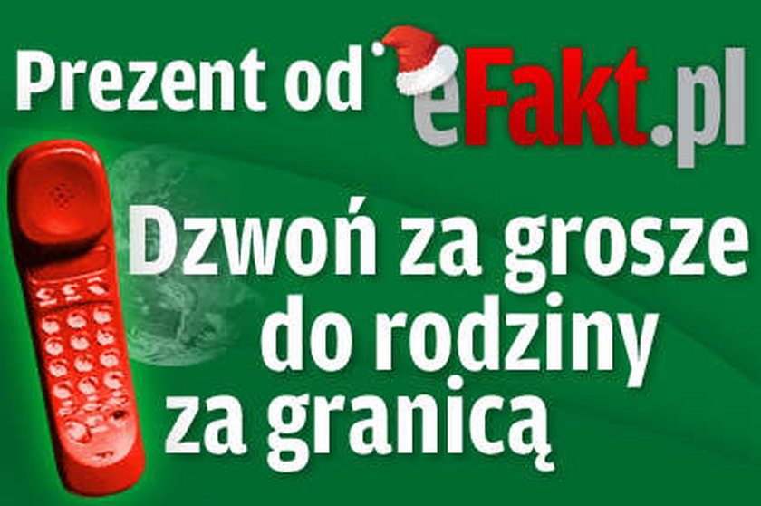 Prezent od eFaktu Dzwoń za grosze do rodziny za granicą