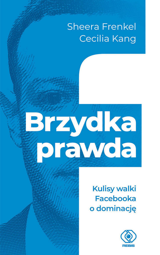 Sheera Frenkel, Cecilia Lang ,„Brzydka prawda. Kulisy walki Facebooka o dominację”. Tłum. Anna Zdziemborska,Tenis, Poznań 2022