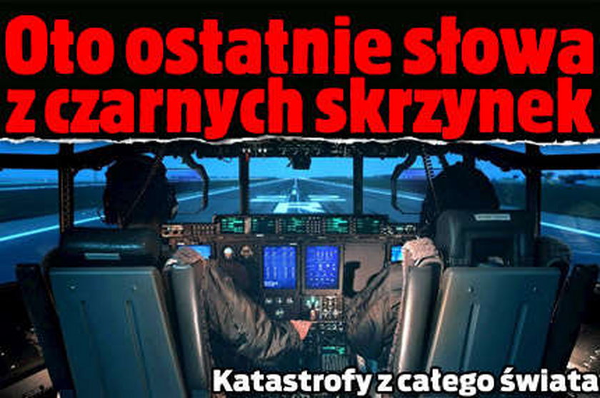 Oto ostatnie słowa z czarnych skrzynek