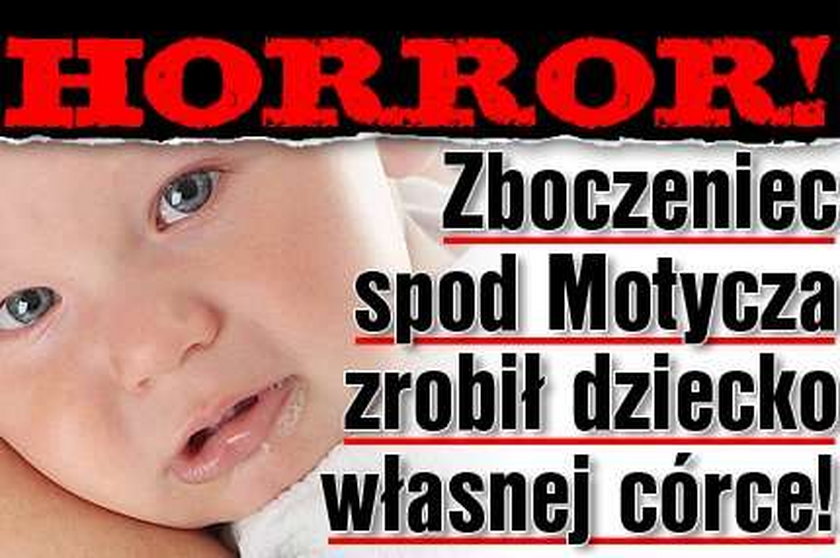 Horror! Zboczeniec spod Motycza zrobił dziecko córce!