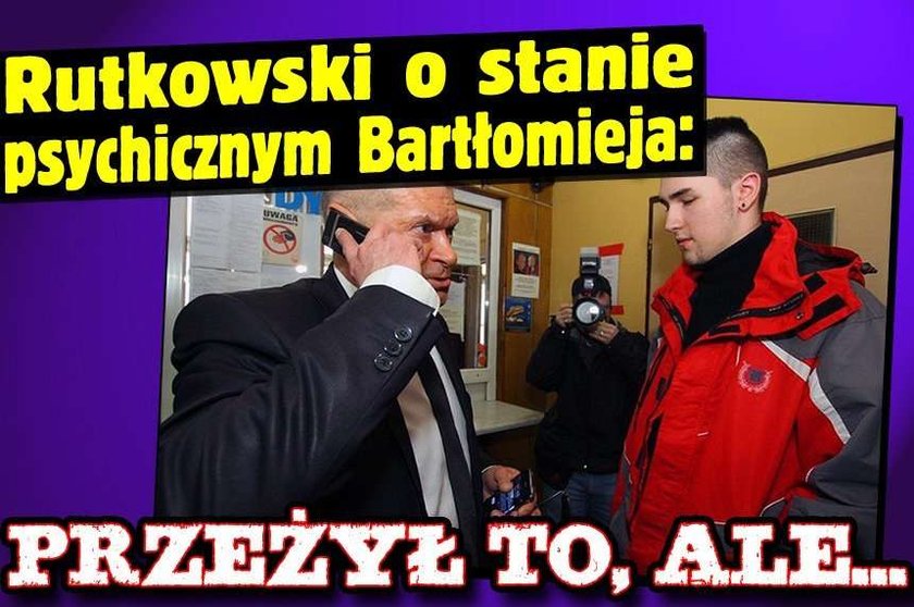 Rutkowski o stanie psychicznym Bartłomieja: Przeżył to, ale...