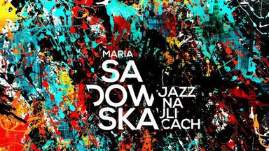 Recenzja: MARIA SADOWSKA -"Jazz na ulicach"