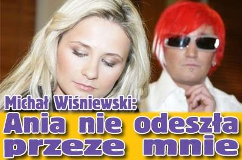 Wiśniewski: Ania nie odeszła przeze mnie