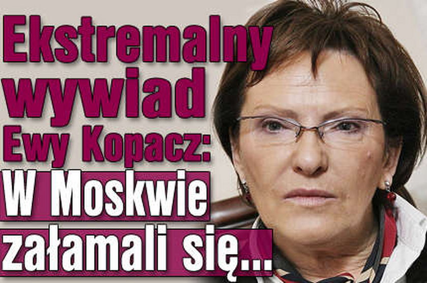 Ekstremalny wywiad Kopacz: W Moskwie załamali się psycholodzy