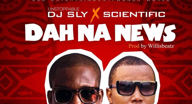 DJ Sly x Scientific - Dah Na News (Prod. by Willis Beatz)