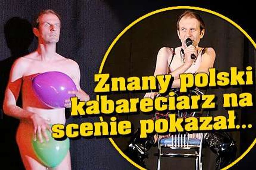 Znany polski kabareciarz na scenie pokazał...