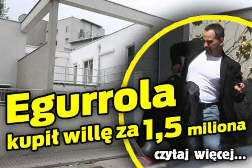 Egurrola kupił willę za 1,5 miliona