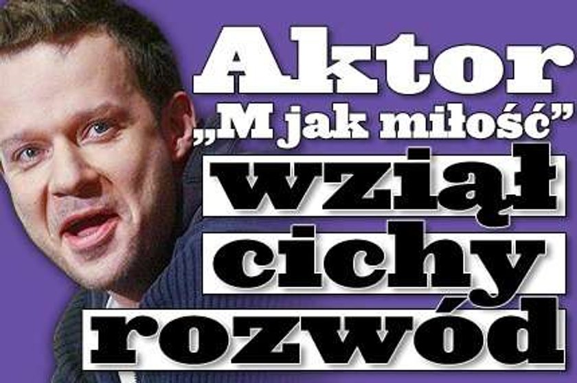 Aktor "M jak miłość" wziął cichy rozwód